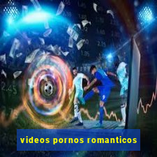 videos pornos romanticos